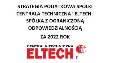 Sprawozdanie z realizacji strategii podatkowej CENTRALI TECHNICZNEJ „ELTECH” Sp. z o.o. za rok 2022